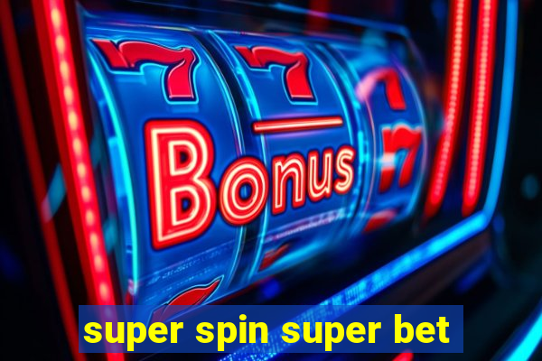 super spin super bet